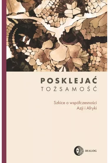 Posklejać tożsamość. Szkice o współczesności