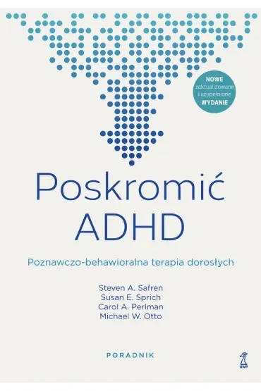 Poskromić ADHD. Poznawczo-behawioralna terapia dorosłych. Poradnik