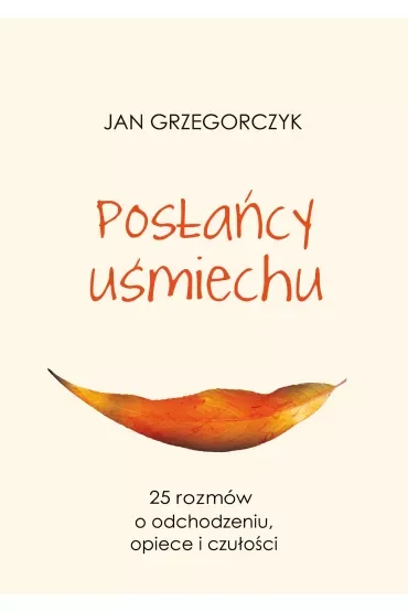 Posłańcy uśmiechu 25 rozmów o odchudzaniu opiece i czułości