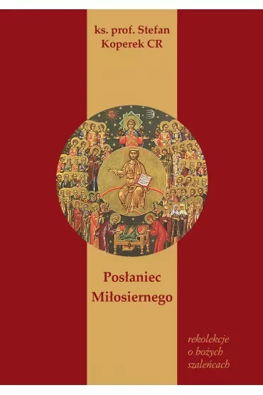 Posłaniec Miłosiernego. Rekolekcje o Bożych Szaleńcach