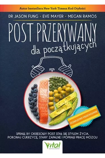 Post przerywany dla początkujących. Spraw, by okresowy post stał się stylem życia. Pokonaj cukrzycę, stany zapalne i popraw pracę mózgu