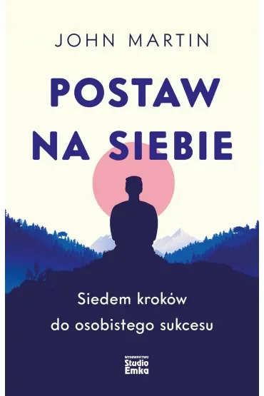 Postaw na siebie. Siedem kroków do osobistego sukcesu
