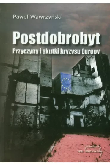 Postdobrobyt. Przyczyny i skutki kryzysu Europy
