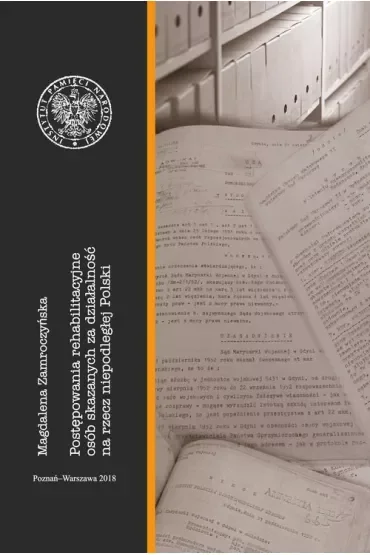 Postępowania rehabilitacyjne osób skazanych za działalność na rzecz niepodległej Polski