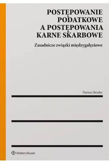 Postępowanie podatkowe a postępowanie karne skarbowe. Zasadnicze związki międzygałęziowe