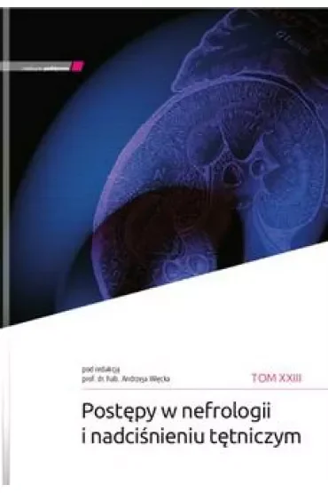 Postępy w nefrologii i nadciśnieniu tętniczym T.23