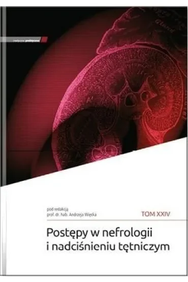 Postępy w nefrologii i nadciśnieniu tętniczym T.24