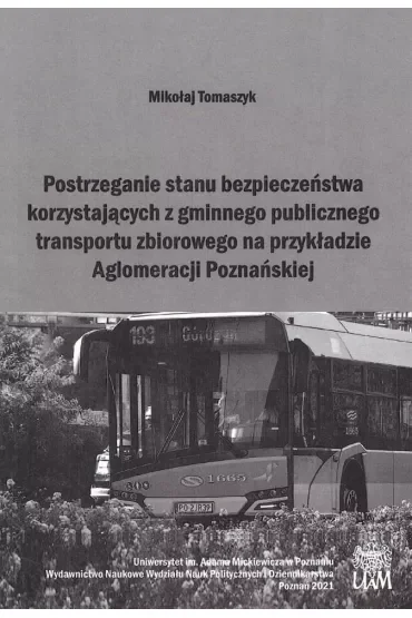 Postrzeganie stanu bezpieczeństwa korzystających z gminnego publicznego transportu zbiorowego na przykładzie Aglomeracji Poznańskiej