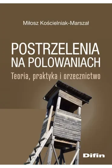 Postrzelenia na polowaniach. Teoria, praktyka i orzecznictwo
