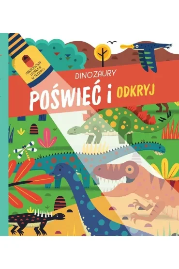 Dinozaury. Poświeć i odkryj
