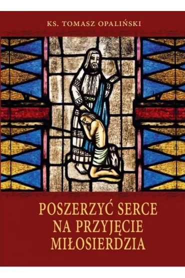 Poszerzyć serce na przyjęcie miłosierdzia