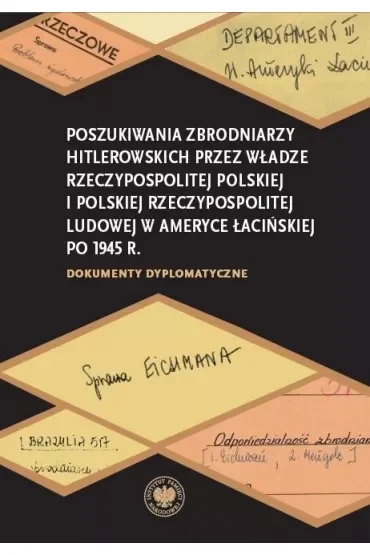 Poszukiwania zbrodniarzy hitlerowskich przez władze Rzeczypospolitej Polskiej i Polskiej Rzeczypospolitej Ludowej w Ameryce Łacińskiej po 1945 r.