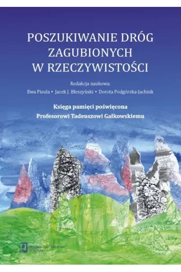 Poszukiwanie dróg zagubionych w rzeczywistości