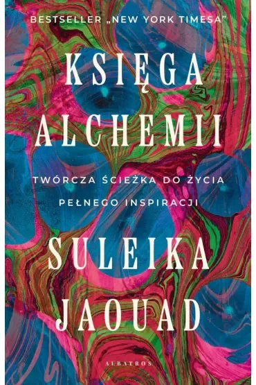 Księga alchemii. Twórcza ścieżka do życia pełnego inspiracji