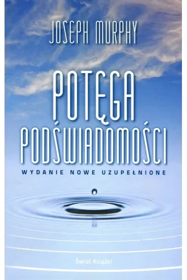 Potęga podświadomości (wydanie nowe uzupełnione)
