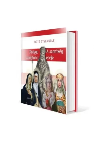 Potęga świętości. Cztery święte córki króla Beli IV: Kinga, Konstancja, Małgorzata i Jolenta