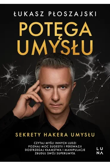 Potęga umysłu. Sekrety Hakera Umysłu