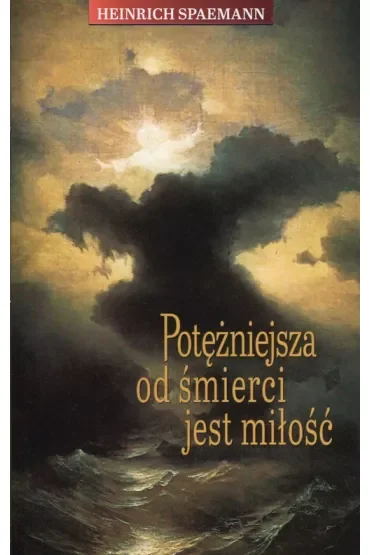Potężniejsza od śmierci jest miłość