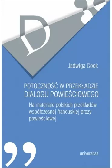 Potoczność w przekładzie dialogu powieściowego Na materiale polskich przekładów współczesnej francuskiej prozy powieściowej