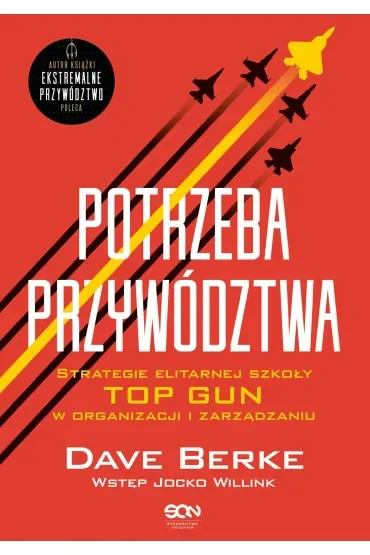 Potrzeba przywództwa. Strategie elitarnej szkoły TOP GUN w organizacji i zarządzaniu