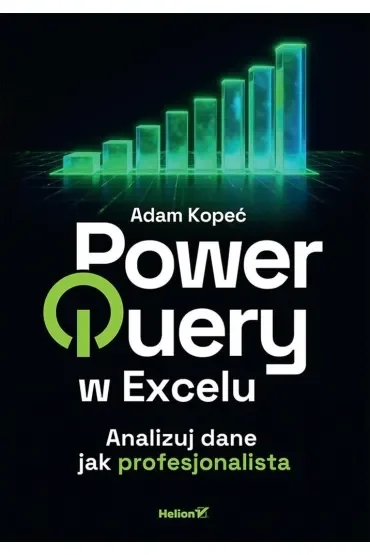 Power Query w Excelu. Analizuj dane jak profesjonalista