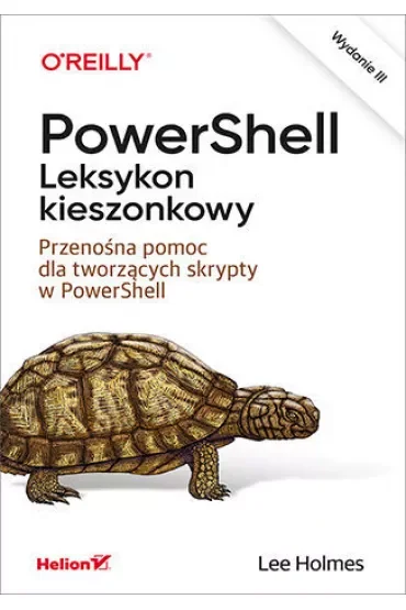 PowerShell. Leksykon kieszonkowy. Przenośna pomoc dla tworzących skrypty w PowerShell
