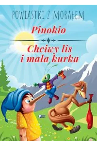 Powiastki z morałem. Pinokio, Chciwy lis i mała kurka
