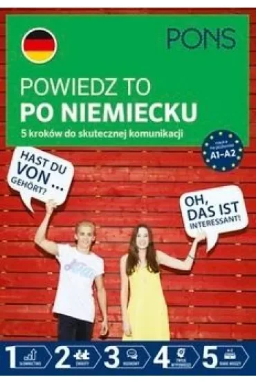 Powiedz to po Niemiecku 5 kroków do skutecznej komunikacji poziom A1-A2  PONS