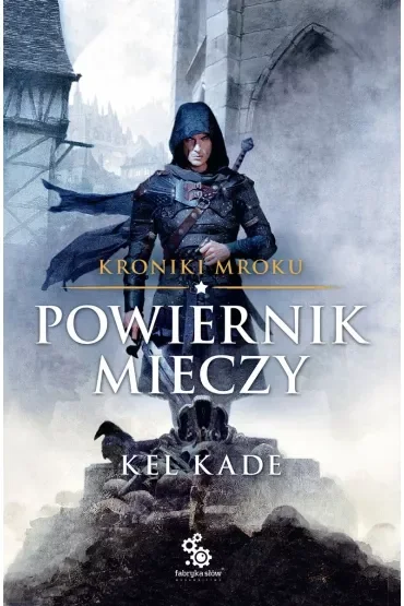 Powiernik Mieczy. Kroniki Mroku. Tom 1