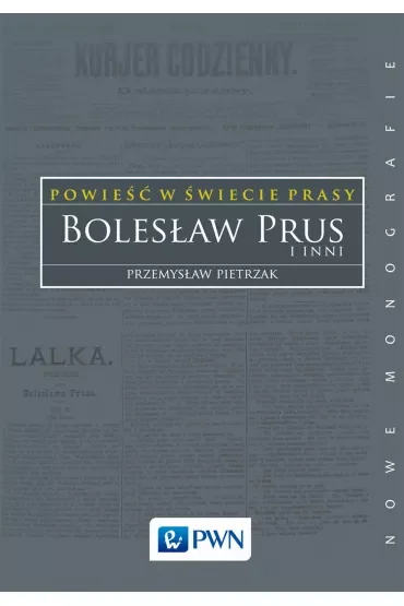 Powieść w świecie prasy. Bolesław Prus i inni