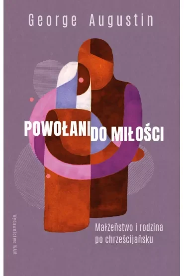 Powołani do miłości. Małżeństwo i rodzina po chrześcijańsku