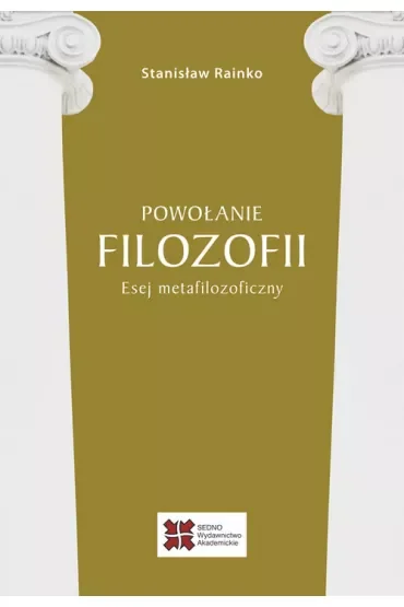 Powołanie filozofii. Esej metafilozoficzny