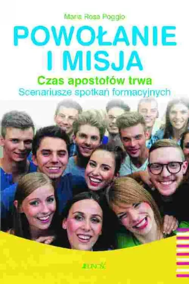 Powołanie i misja. Czas apostołów trwa