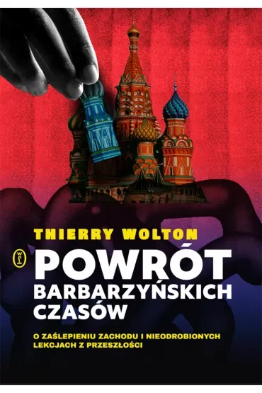 Powrót barbarzyńskich czasów. O zaślepieniu Zachodu i nieodrobionych lekcjach z przeszłości