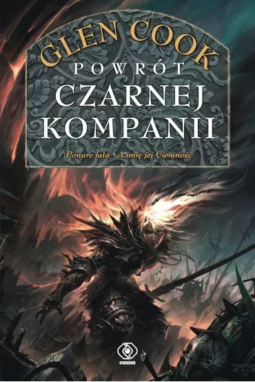Powrót Czarnej Kompanii (Ponure lata oraz / A imię jej ciemność). Cykl Czarna Kompania. Tom 7-8