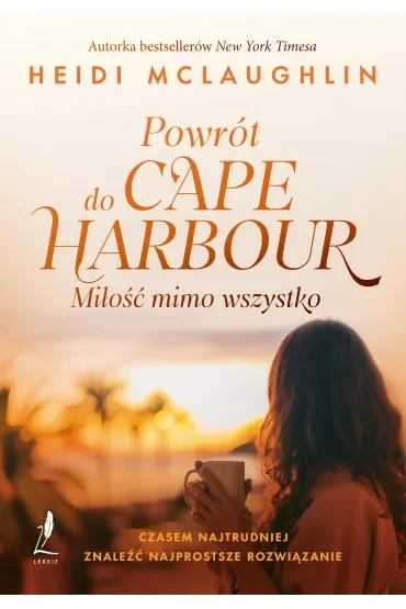 Powrót do Cape Harbor. Miłość mimo wszystko. Cape Harbor Novels. Tom 1