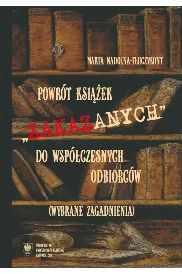 Powrót książek zakazanych do współczesnych odbiorców. Wybrane zagadnienia