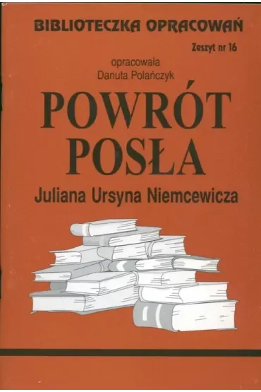 Powrót posła. Biblioteczka opracowań. Zeszyt nr 16