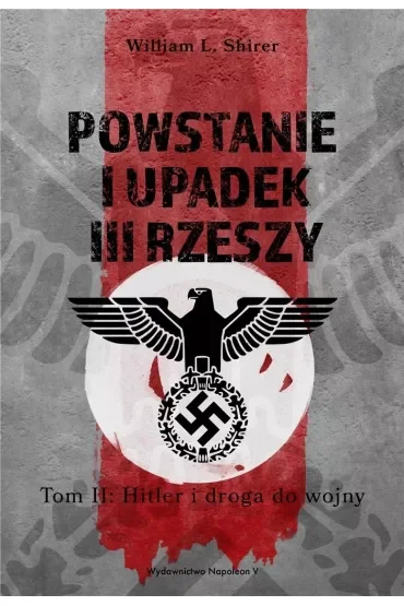 Powstanie i upadek III Rzeszy. Tom 2. Hitler i droga..