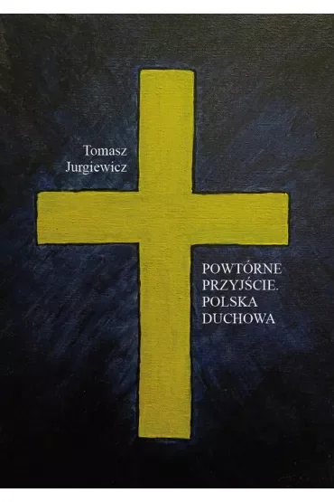 Powtórne przyjście. Polska duchowa