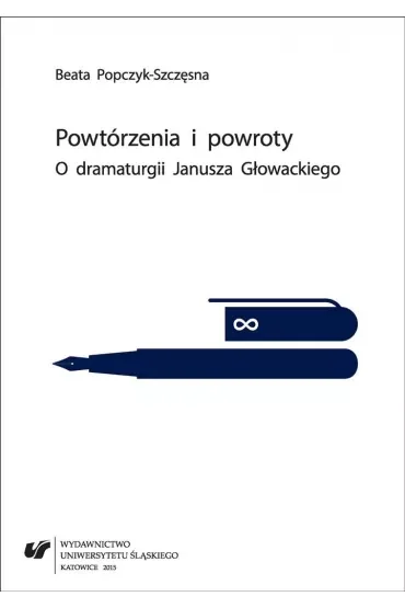 Powtórzenia i powroty. O dramaturgii Janusza Głowackiego