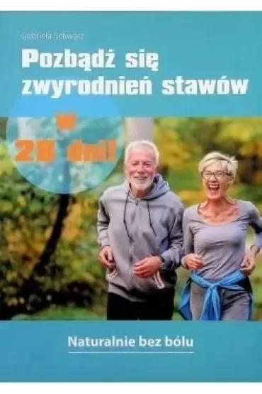 Pozbądź się zwyrodnień stawów w 28 dni!