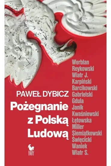 Pożegnanie z Polską Ludową. Rozmowy o schyłku PRL i narodzinach III RP