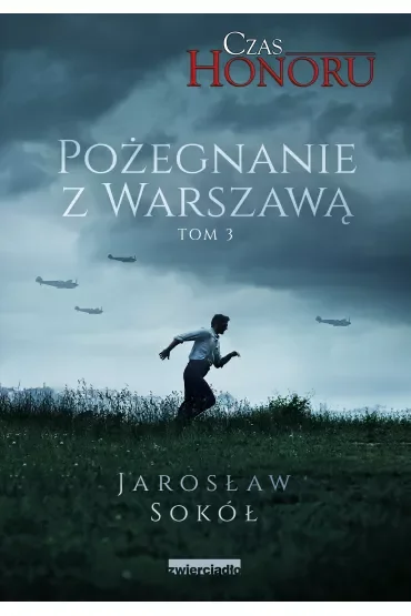 Pożegnanie z Warszawą. Czas Honoru. Tom 3