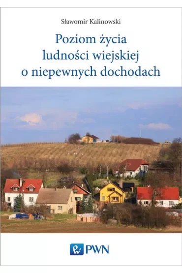Poziom życia ludności wiejskiej o niepewnych dochodach