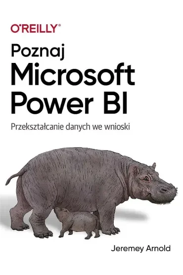 Poznaj Microsoft Power BI. Przekształcanie danych we wnioski