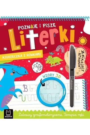 Poznaję i piszę literki. Znikający atrament. Wzory 3D. Zabawy grafomotoryczne. Terapia ręki. Książka z rowkami