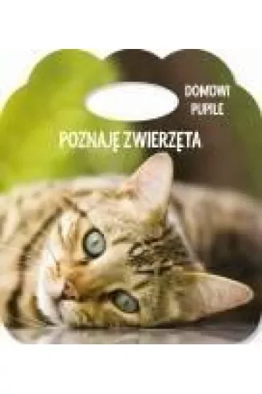 Poznaję zwierzęta. Ks. z uszkiem - Domowe pupile