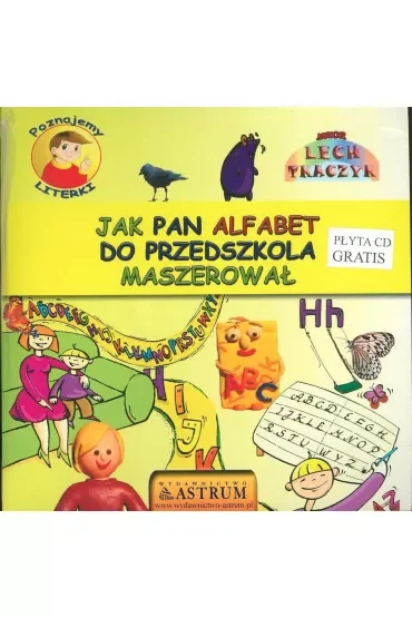 Poznajemy literki. Jak pan alfabet do przedszkola maszerował
