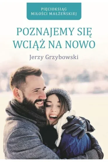Poznajemy się wciąż na nowo